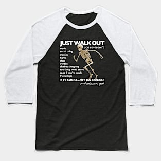 Just Walk Out / You Can Leave / Hit Da Bricks - Skeleton Meme Baseball T-Shirt